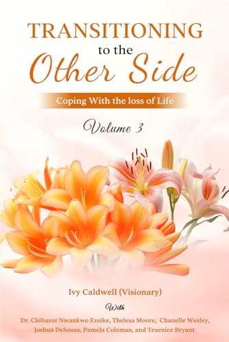 Transitioning to the Other Side - Volume 3: Coping With the Loss of Life