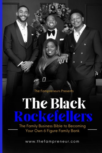 The Black Rockefellers The Family Business Bible to Becoming Your Own 6 Figure Family Bank