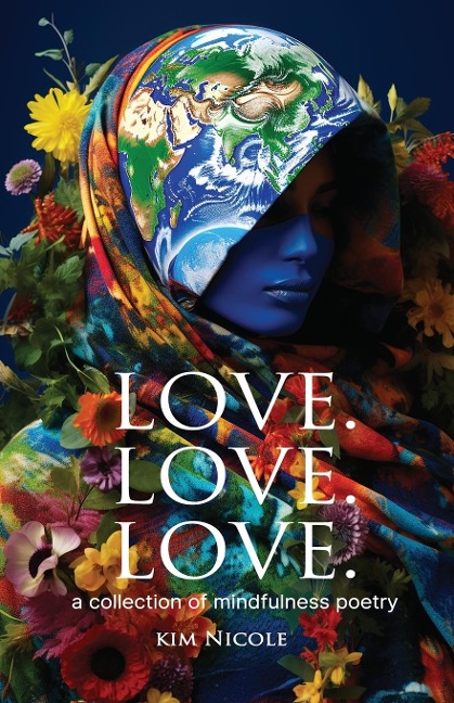 Love. Love. Love.  a collection of mindfulness poetry: To love is to be kind