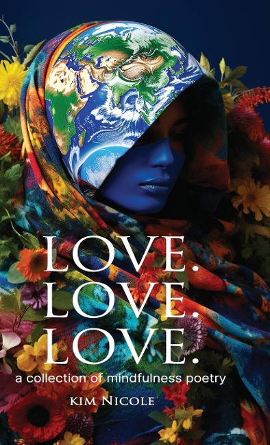 Love. Love. Love.  a collection of mindfulness poetry: To love is to be kind