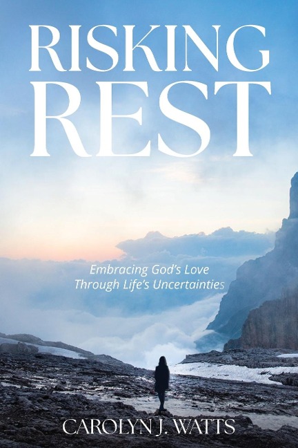 Risking Rest: Embracing Gods Love Through Lifes Uncertainties