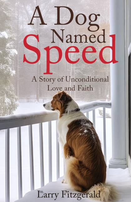 A Dog Named Speed: A Story of Unconditional Love and Faith