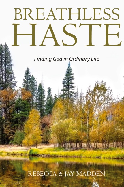 Breathless Haste: Finding God in Ordinary Life