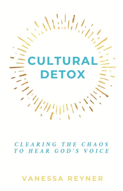 Cultural Detox: Clearing the Chaos to Hear God's Voice