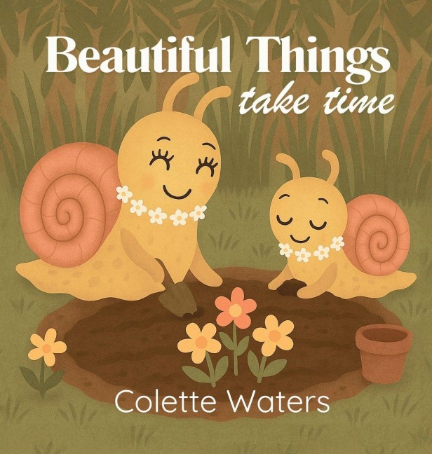Beautiful Things Take Time