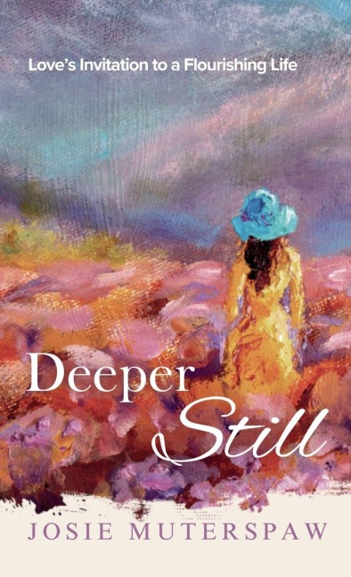 Deeper Still: Love's Invitation to a Flourishing Life