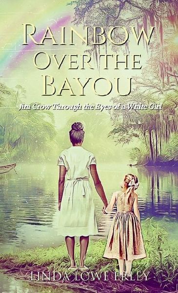 Rainbow Over the Bayou: Jim Crow Through the Eyes of a White Girl