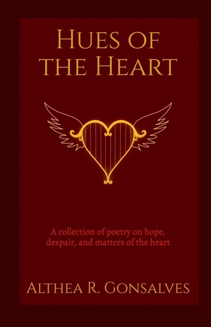 Hues of the Heart: a collection of poems about hope, despair, and matters of the heart