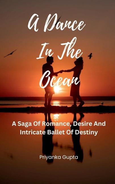 A Dance In The Ocean: A Saga Of Romance, Desire And Intricate Ballet Of Destiny