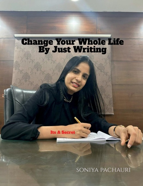 Change Your Whole Life By Just Writing: Its A Secret