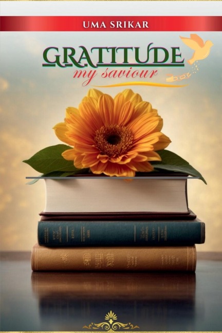 Gratitude, My Saviour: 30 days Gratitude Workbook With An Ultimate Guide