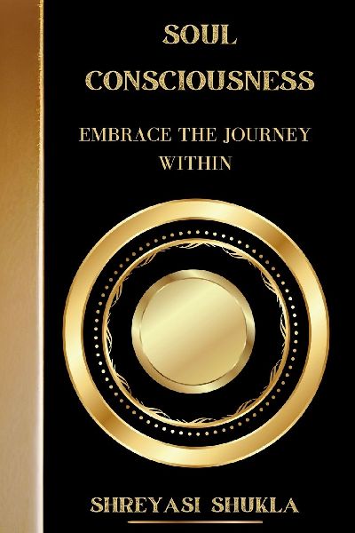 Soul Consciousness: Embrace the Journey Within