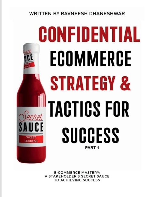 Confidential Ecommerce Strategy and Tactics for Success - Part 1: E-commerce Mastery: Stakeholders secret sauce to Achieving Success