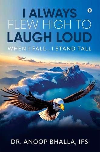 I Always Flew High to Laugh Loud When I Fall.. I Stand Tall