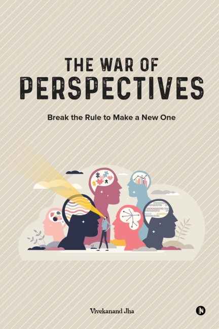 The War of Perspectives: Break the Rule to Make a New One