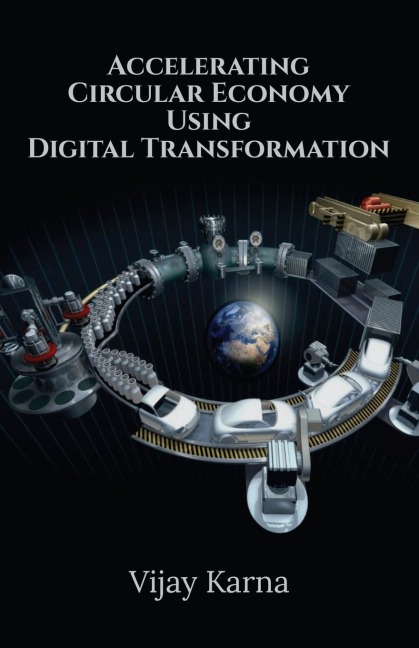 Accelerating Circular Economy Using Digital Transformation: Circular Economy using Digital Transformation