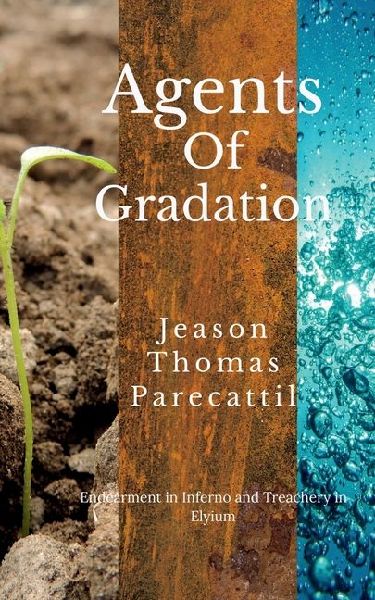 Agents of Gradation: Endearment in Inferno - Treachery in Elysium