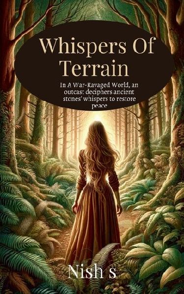 Whispers Of Terrain: In A War-Ravaged World, an outcast deciphers ancient stones whispers to restore peace