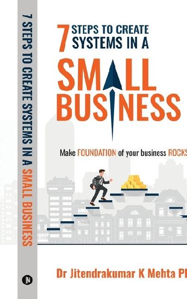 7 Steps to Create Systems in a Small Business: Make Foundation of your Business Rocksolid
