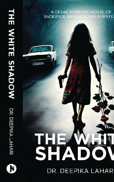 The White Shadow: A Crime Suspense Novel of Sacrifice, Revenge and Survival