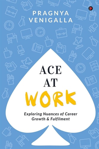 Ace at Work Exploring Nuances of Career Growth & Fulfilment
