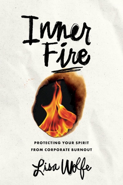 Inner Fire: Protecting Your Spirit from Corporate Burnout