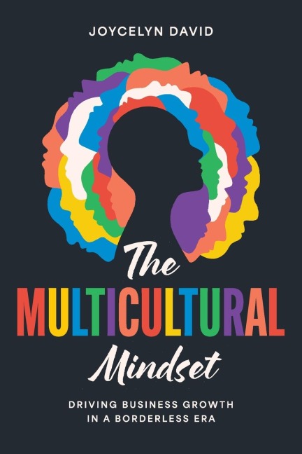 The Multicultural Mindset: Driving Business Growth in a Borderless Era