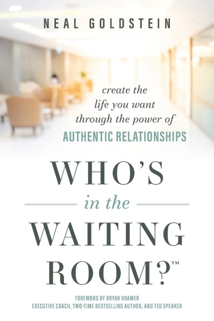 Whos In The Waiting Room?: Create the Life You Want through the Power of Authentic Relationships