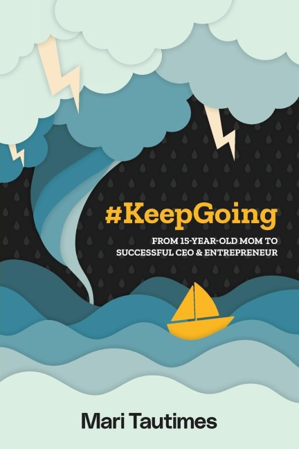#KeepGoing: From 15 Year-Old Mom to Successful CEO & Entrepreneur