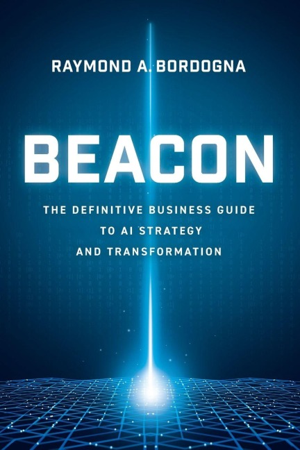 Beacon: The Definitive Business Guide to AI Strategy and Transformation