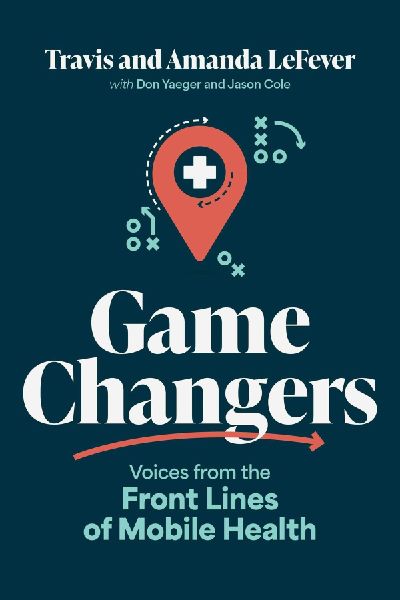 Game Changers: Voices from the Front Lines of Mobile Health