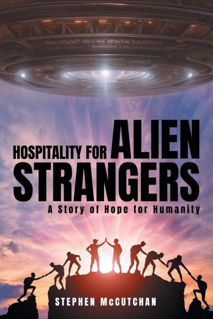 Hospitality for Alien Strangers: A Story of Hope for Humanity