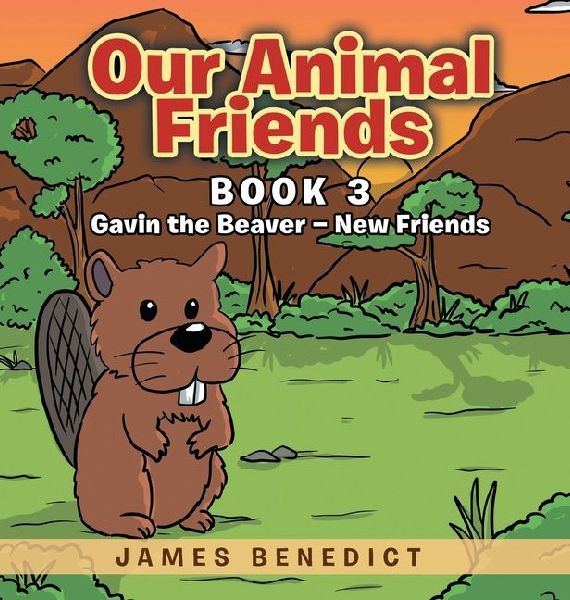 Our Animal Friends: Gavin the Beaver - New Friends