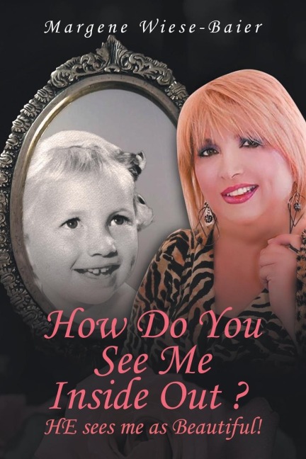 How Do You See Me Inside,Out? He Sees Me as Beautiful!