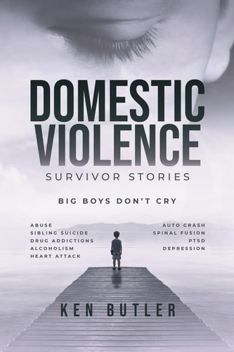 Domestic Violence Survivor's Stories Big Boys Don't Cry