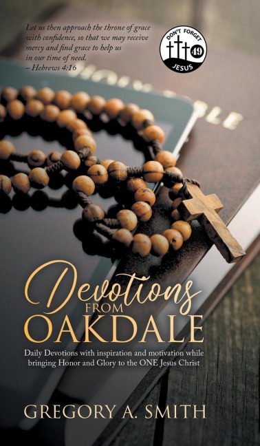 Devotions from Oakdale: Daily Devotions  with inspiration and Motivation While bringing Honor and Glory to The ONE Jesus Christ