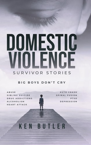 Domestic Violence Survivor's Stories Big Boys Don't Cry