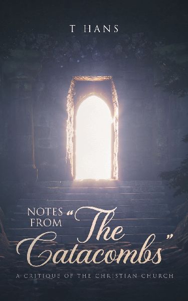 Notes From The Catacombs: A Critique of the Christian Church