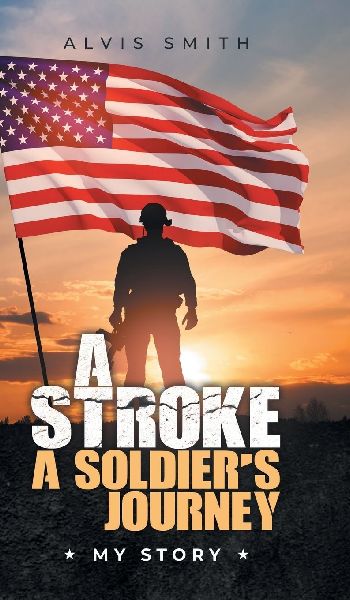 A Stroke A Soldiers Journey: My Story