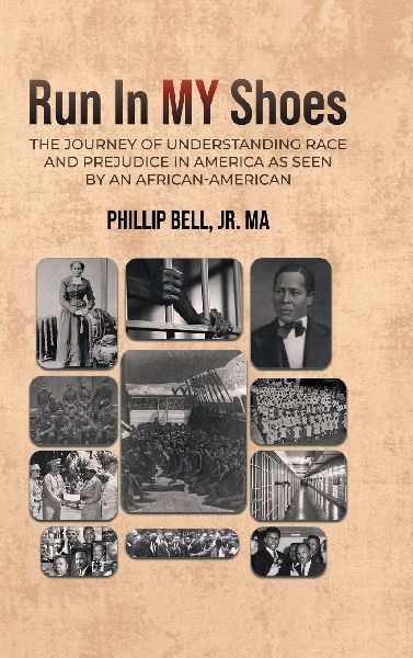 Run In MY Shoes: THE JOURNEY OF UNDERSTANDING RACE AND PREJUDICE IN AMERICA AS SEEN BY AN AFRICAN-AMERICAN