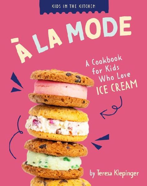 À La Mode: A Cookbook for Kids Who Love Ice Cream