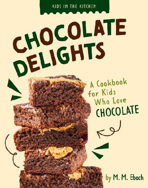 Chocolate Delights: A Cookbook for Kids Who Love Chocolate