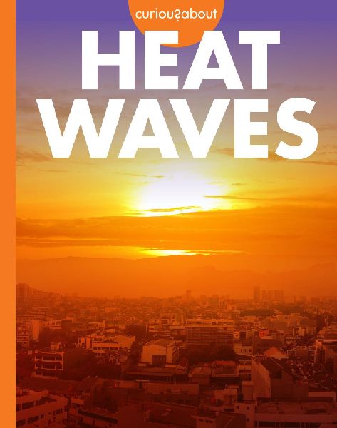 Curious about Heat Waves