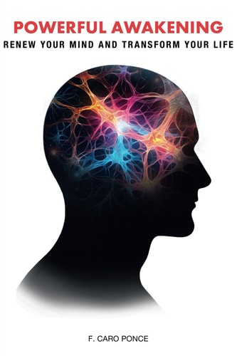 Powerful Awakening Renew Your Mind and Transform Your Life