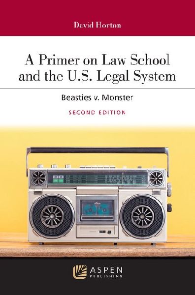 A Primer on Law School and the U.S. Legal System: Beasties v. Monster