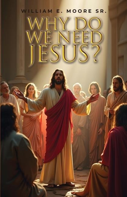 Why Do We Need Jesus?