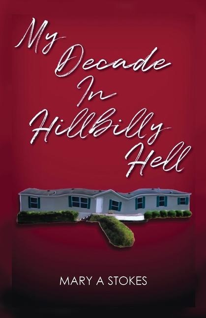 My Decade in Hillbilly Hell