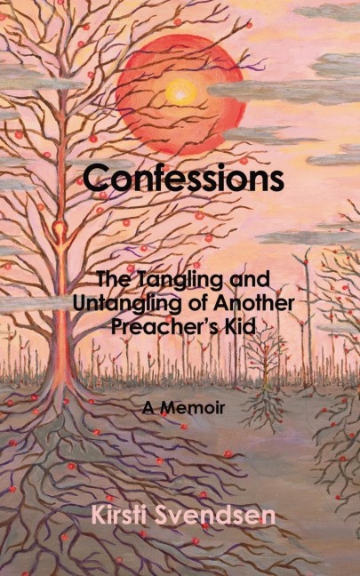 Confessions: The Tangling and Untangling of Another Preachers Kid: A Memoir