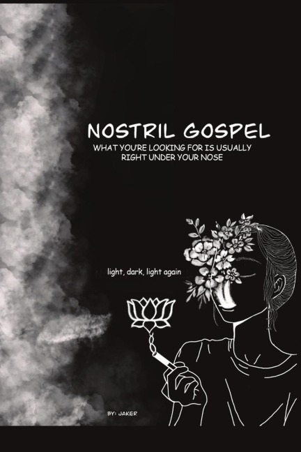Nostril Gospel: light, dark, light again
