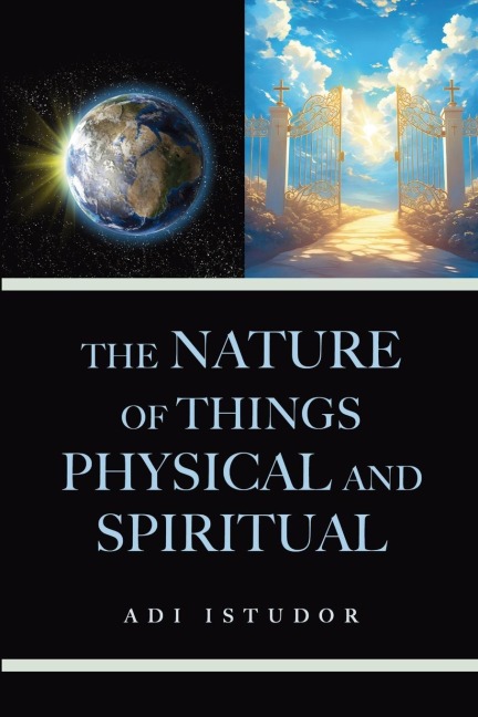 The Nature of Things Physical and Spiritual